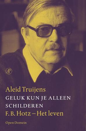 Geluk kun je alleen schilderen - Aleid Truijens Geluk kun je alleen schilderen - Aleid Truijens