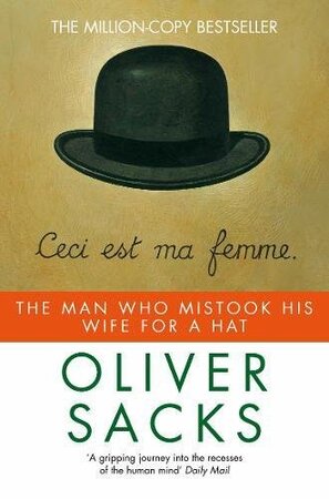 The man who mistook his wife for a hat - Oliver Sacks