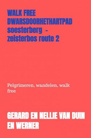 Walk Free Dwarsdoorhethartpad - Gerard En Nellie Van Duin en Werner Walk Free Dwarsdoorhethartpad - Gerard En Nellie Van Duin en Werner