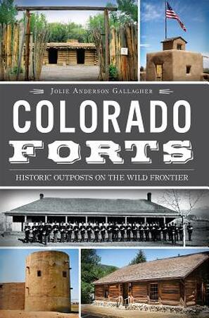 Colorado Forts - Jolie Anderson Gallagher Colorado Forts - Jolie Anderson Gallagher