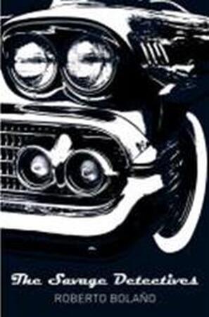 Savage Detectives (Picador 40th Anniversary Edition) - Roberto Bolano