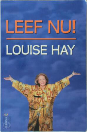 Leef nu! - Louise L. Hay Leef nu! - Louise L. Hay