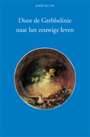 Door de Grebbelinie naar het eeuwige leven - Jozef Rulof