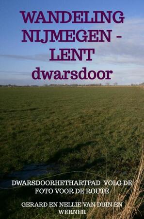 De andere wandeling Nijmegen - Lent - Gerard En Nellie Van Duin en Werner De andere wandeling Nijmegen - Lent - Gerard En Nellie Van Duin en Werner
