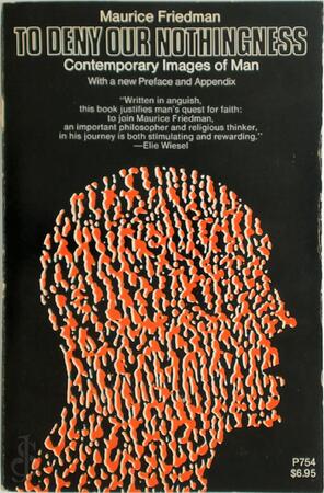 To Deny Our Nothingness - Maurice S. Friedman