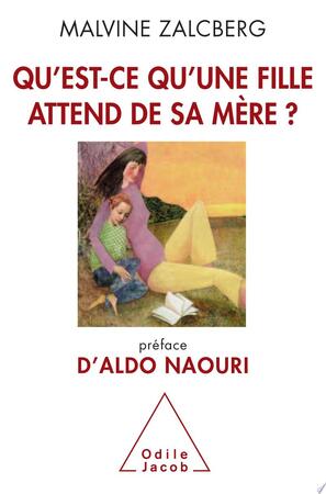 Qu’est-ce qu’une fille attend de sa mère ? - Malvine Zalcberg