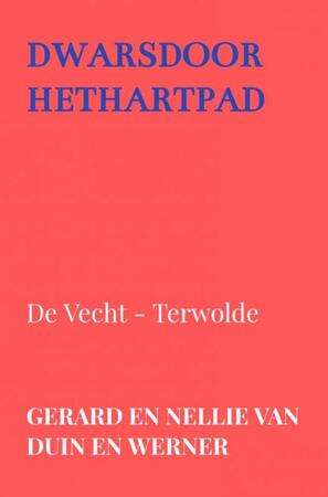 dwarsdoorhethartpad - Gerard En Nellie Van Duin en Werner dwarsdoorhethartpad - Gerard En Nellie Van Duin en Werner
