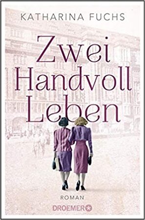 Zwei Handvoll Leben - Katharina Fuchs Zwei Handvoll Leben - Katharina Fuchs