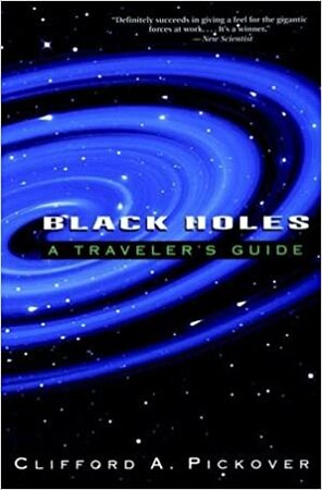 Black Holes - Clifford A. Pickover Black Holes - Clifford A. Pickover