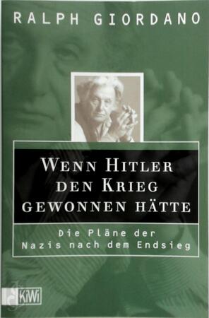 Wenn Hitler den Krieg gewonnen hätte - Ralph Giordano Wenn Hitler den Krieg gewonnen hätte - Ralph Giordano