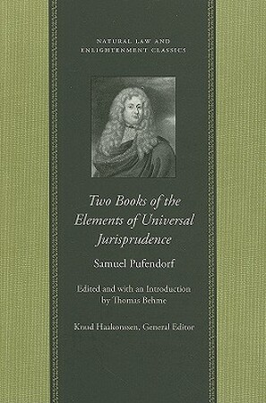 Two Books of the Elements of Universal Jurisprudence - Samuel Pufendorf Two Books of the Elements of Universal Jurisprudence - Samuel Pufendorf
