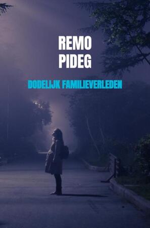 Dodelijk Familieverleden - Remo Pideg Dodelijk Familieverleden - Remo Pideg