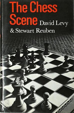 The Chess Scene - David N. L. Levy, Stewart Reuben The Chess Scene - David N. L. Levy, Stewart Reuben