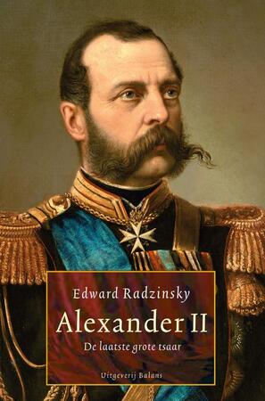 Alexander II - Edward Radzinsky Alexander II - Edward Radzinsky