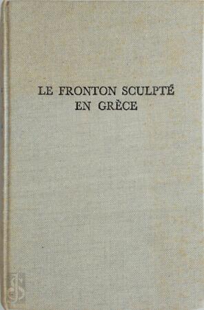 Le Fronton sculpté en Gréce - Etienne Lapalus
