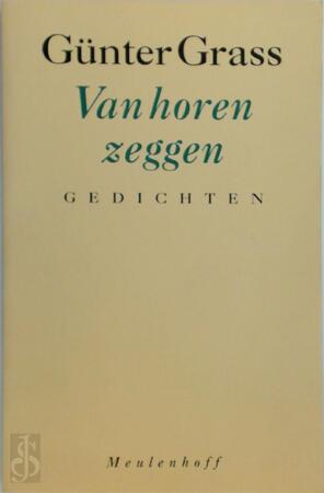 Van horen zeggen - G. Grass, J. Gielkens Van horen zeggen - G. Grass, J. Gielkens