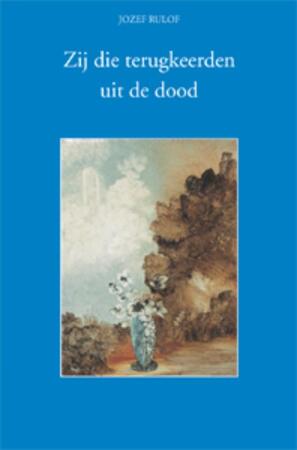 Zij die terugkeerden uit de dood - Jozef Rulof