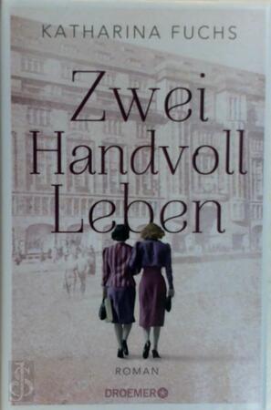 Zwei Handvoll Leben : Roman - Katharina Fuchs