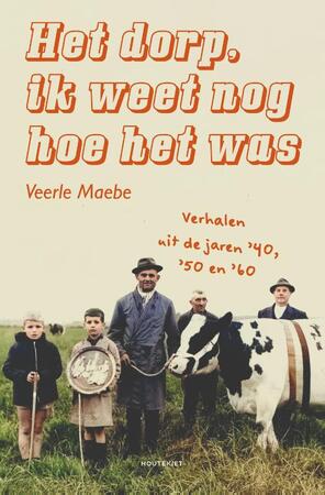 Het dorp, ik weet nog hoe het was - Veerle Maebe