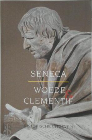 Woede & clementie - Lucius Annaeus Seneca Woede & clementie - Lucius Annaeus Seneca