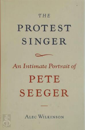 The Protest Singer - Alec Wilkinson