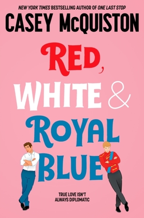 Red, White and Royal Blue - Casey Mcquiston Red, White and Royal Blue - Casey Mcquiston