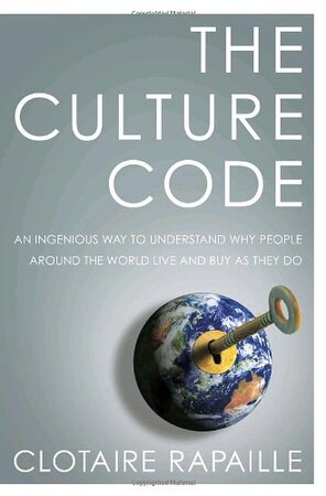 The Culture : an ingenious way to understand why people around the world live and buy as they do - Rapaille Clotaire
