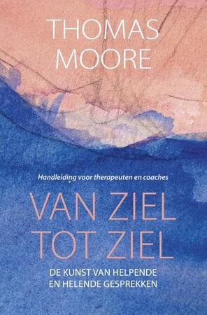 Van ziel tot ziel - Thomas Moore Van ziel tot ziel - Thomas Moore
