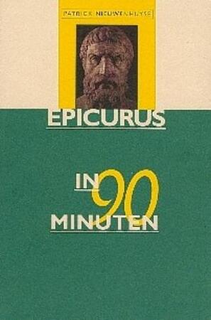 Epicurus in 90 minuten - P. Nieuwenhuyse Epicurus in 90 minuten - P. Nieuwenhuyse