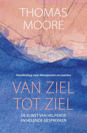 Van ziel tot ziel - Thomas Moore Van ziel tot ziel - Thomas Moore