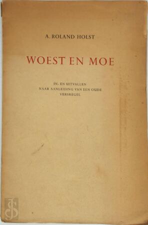 Woest en moe - Adrianus Roland Holst