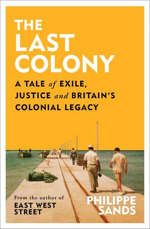 The last colony - Philippe Sands The last colony - Philippe Sands