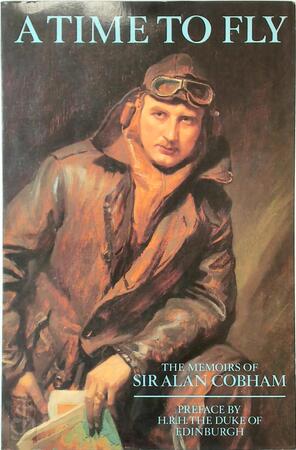A Time to Fly - Alan J. Cobham