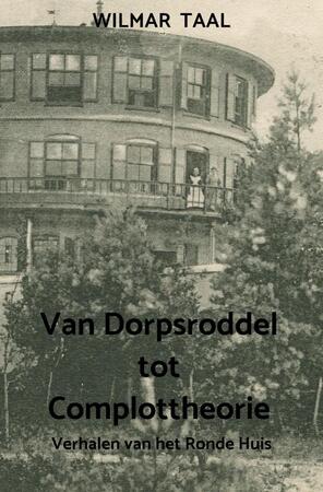 Van Dorpsroddel tot Complottheorie - Wilmar Taal Van Dorpsroddel tot Complottheorie - Wilmar Taal