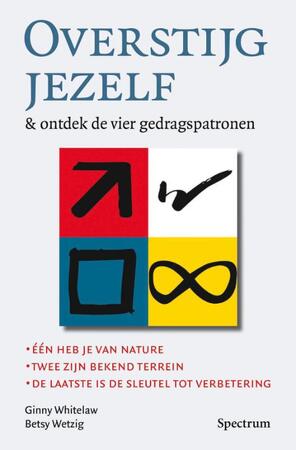 Overstijg jezelf & ontdek de vier gedragspatronen - G. Whitelaw, B. Wetzig Overstijg jezelf & ontdek de vier gedragspatronen - G. Whitelaw, B. Wetzig
