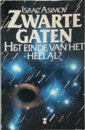 Zwarte gaten - Het einde van het heelal? - Isaac Asimov Zwarte gaten - Het einde van het heelal? - Isaac Asimov
