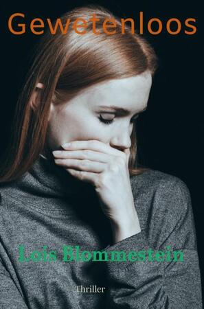 Gewetenloos - Lois Blommestein Gewetenloos - Lois Blommestein