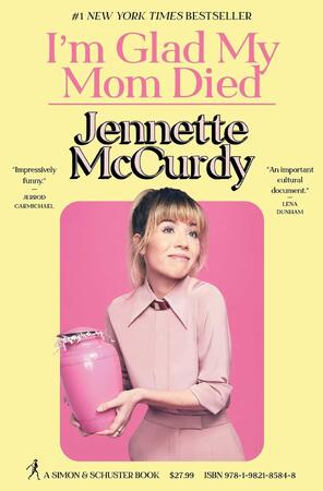 I'm Glad My Mom Died - Jennette McCurdy I'm Glad My Mom Died - Jennette McCurdy