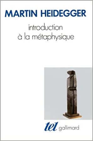 Introduction à la métaphysique - Martin Heidegger