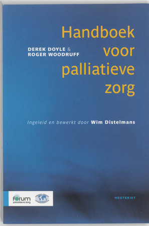 Handboek voor palliatieve zorg - Derek Doyle, Roger Woodruff, Wim Distelmans Handboek voor palliatieve zorg - Derek Doyle, Roger Woodruff, Wim Distelmans