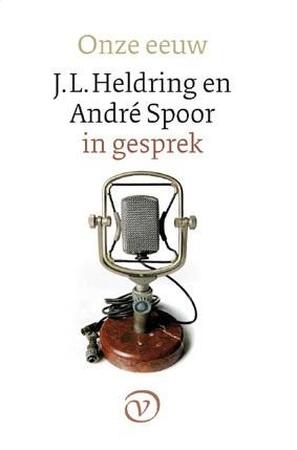 Onze eeuw - J.L. Heldring, Andre Spoor