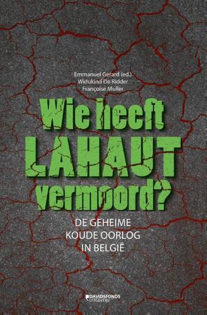 Wie heeft Lahaut vermoord? - Emmanuel Gerard, Widukind de Ridder, Françoise Muller Wie heeft Lahaut vermoord? - Emmanuel Gerard, Widukind de Ridder, Françoise Muller