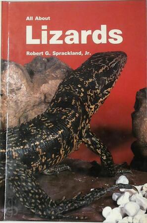 All about Lizards - Robert G. Sprackland
