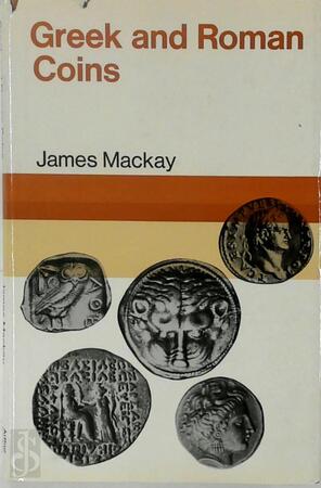 Greek and Roman Coins - James Alexander Mackay