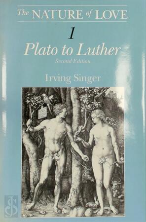 The Nature of Love 1: Plato to Luther - Irving Singer