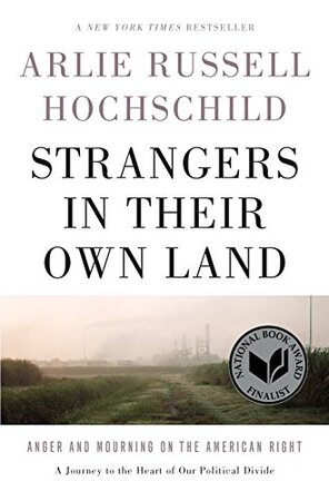 Strangers in Their Own Land - Arlie Russell Hochschild