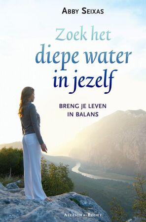 Zoek de Diepe Rivier in jezelf - A. Seixas Zoek de Diepe Rivier in jezelf - A. Seixas