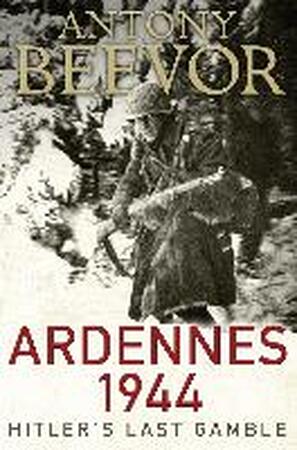 Ardennes 1944 - Antony Beevor