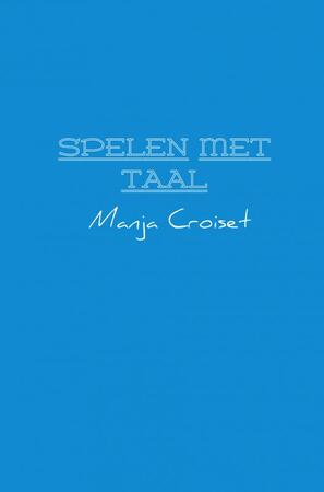 SPELEN MET TAAL - Manja Croiset SPELEN MET TAAL - Manja Croiset
