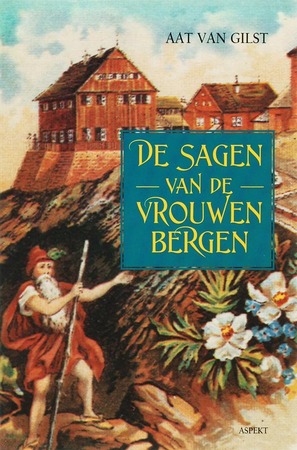 De sagen van de vrouwenbergen - Aat van Gilst De sagen van de vrouwenbergen - Aat van Gilst